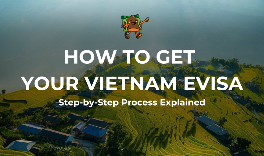 How to Get Your Vietnam eVisa: Step-by-Step Process Explained